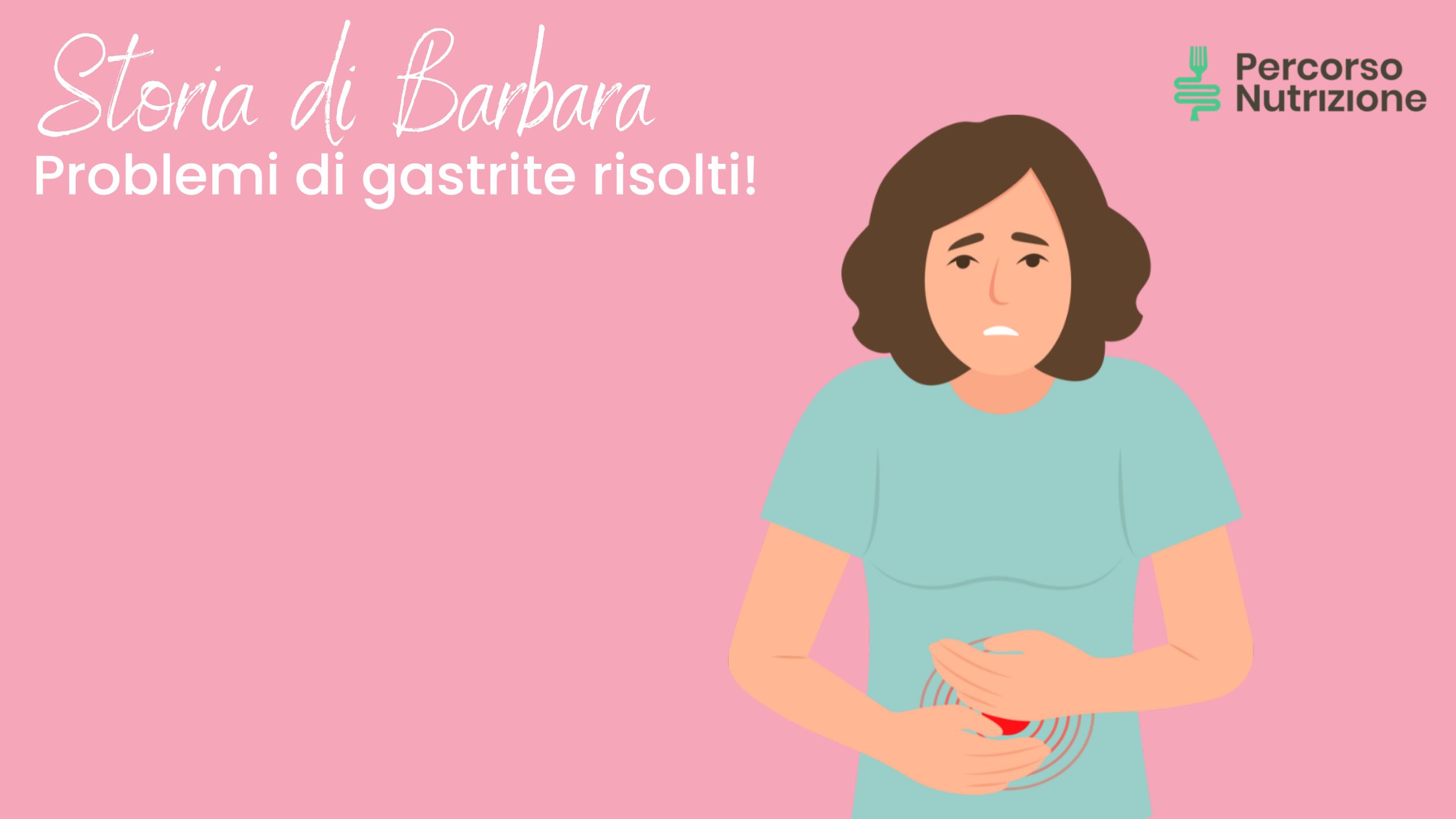 Storia di Barbara - Problemi di gastrite risolti