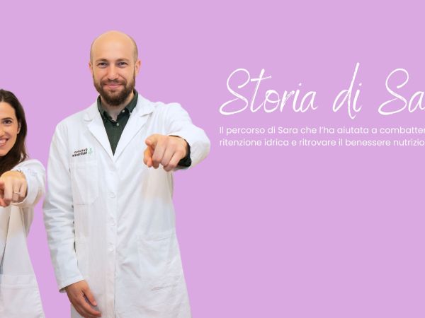 Il percorso di Sara per combattere la ritenzione Idrica e ritrovare il benessere nutrizionale